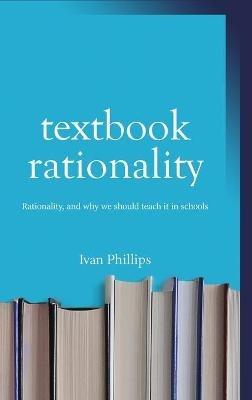 Textbook Rationality - Ivan Phillips - cover