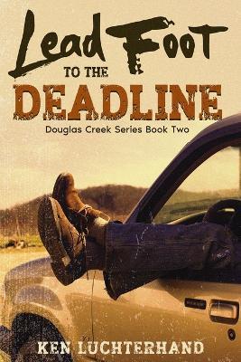 Lead Foot to the Deadline - Ken Luchterhand - cover