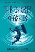 The Ghosts of Ashur - Khalid Uddin - cover