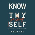 Know Thy Fucking Awesome Self: An Infinite Journal of Exploration and Play