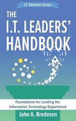 The I.T. Leaders' Handbook: Foundations for Leading the Information Technology Department