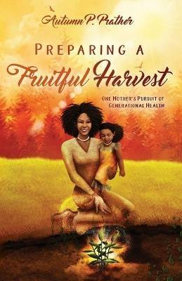 Preparing a Fruitful Harvest - Autumn Prather - cover