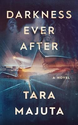 Darkness Ever After - Tara Majuta - cover