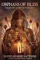 Orphans of Bliss: Tales of Addiction Horror - S a Cosby,Josh Malerman,Cassandra Khaw - cover