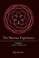 The Human Experience: Volume II- A Heart-Centered Life
