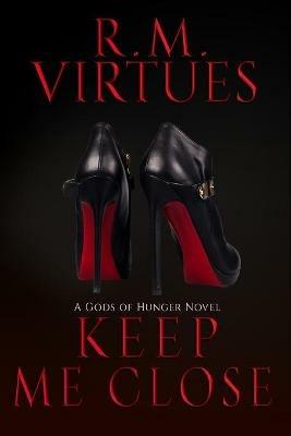 Keep Me Close: Gods of Hunger Book 2 - Rm Virtues - cover