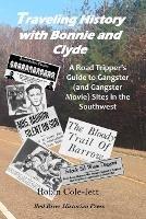 Traveling History With Bonnie and Clyde: A Road Tripper's Guide to Gangster (and Gangster Movie) Sites in the Southwest