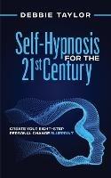 Self-Hypnosis for the 21st Century: Create Your Eight-Step Personal Change Blueprint