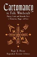 Cartomancy in Folk Witchcraft: Playing Cards and Marseille Tarot in Divination, Magic, and Lore - Roger J Horne - cover