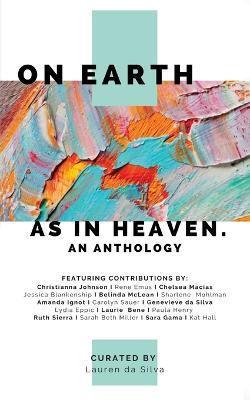 On Earth as in Heaven: An Anthology - Lauren Da Silva - cover