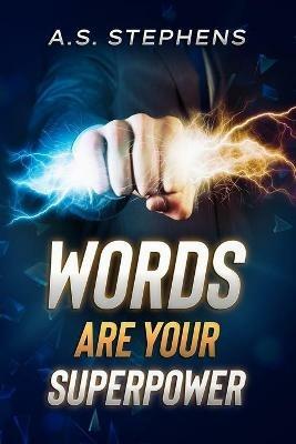 Words are your Superpower - A S Stephens - cover