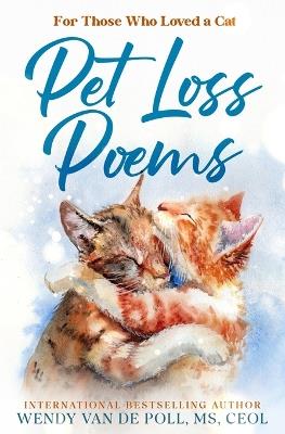 Pet Loss Poems: For Those Who Have Loved a Cat - Wendy Van De Poll - cover