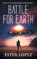 Battle for Earth: The Vaedra Chronicles Series Book 5 - Ester Lopez - cover