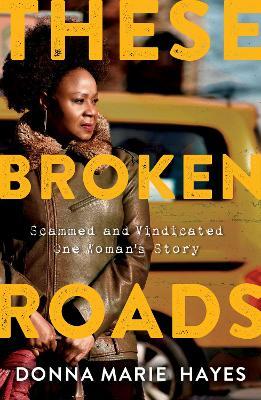 These Broken Roads: Scammed and Vindicated, One Woman's Story - Donna Marie Hayes - cover