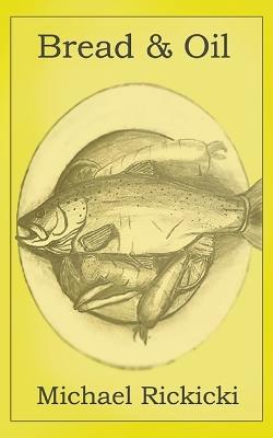 Bread & Oil - Michael Rickicki - cover