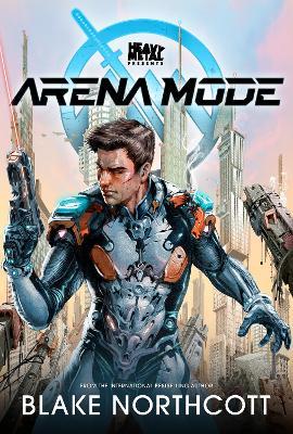 Heavy Metal Presents Arena Mode - Blake Northcott - cover