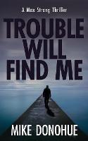 Trouble Will Find Me - Mike Donohue - cover