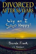 Divorced After 56 Years: Why Am I Sooo Happy?