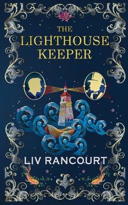 The Lighthouse Keeper: A Victorian Gothic M/M Romance - LIV Rancourt - cover