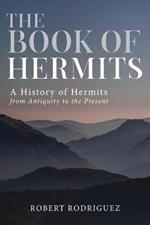 The Book of Hermits: A History of Hermits from Antiquity to the Present