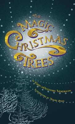 The Magic Christmas Trees - Karen Dicristofaro Mondragon - cover