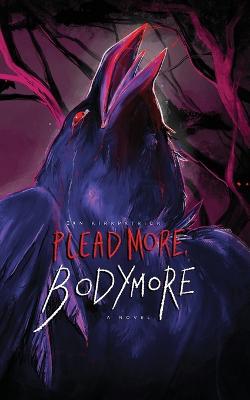 Plead More, Bodymore - Ian Kirkpatrick - cover