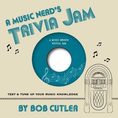 A Music Nerd's Trivia Jam - Bob Cutler - cover
