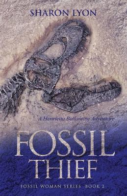 Fossil Thief: A Henrietta Ballantine Adventure - Sharon Lyon - cover