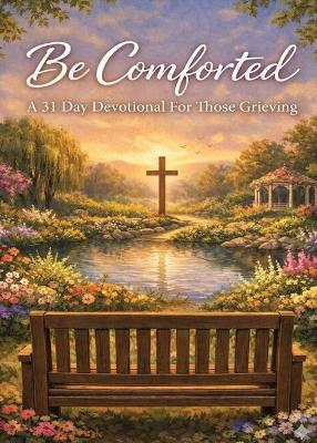 Be Comforted: A 31 Day Devotional For Those Grieving - Jerri Humbles Flippen - cover