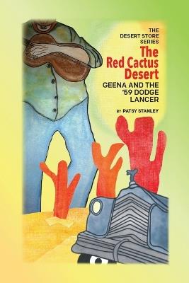 The Red Cactus Desert-Geena and the '59 Dodge Lancer - Patsy Stanley - cover