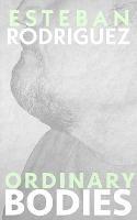 Ordinary Bodies - Esteban Rodriguez - cover
