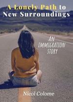 A Lonely Path to New Surroundings: An Immigration Story