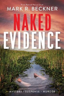 Naked Evidence: Crime Thrillers - Mark R Beckner - cover