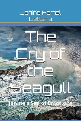 The Cry Of The Seagull: Janine's Sea of Emotions - Janine Hamel Lettera - cover