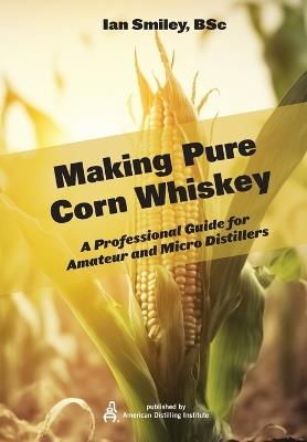 Making Pure Corn Whiskey - Ian Smiley - cover