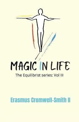 Magic in Life: The Equilibrist Series: Vol. III - Erasmus Cromwell-Smith - cover