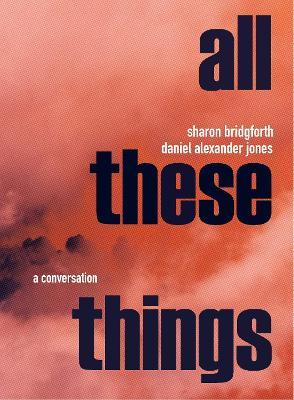 Sharon Bridgforth & Daniel Alexander Jones: A Conversation - Sharon Bridgforth,Daniel Alexander Jones - cover