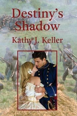 Destiny's Shadow - Kathy J Keller - cover