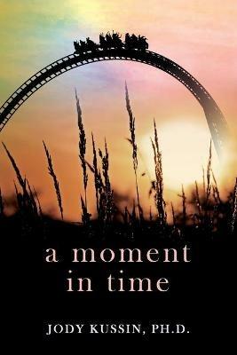 A Moment in Time: Finding Strength in a Pandemic - Jody Kussin - cover