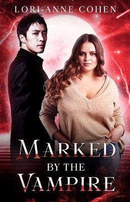 Marked by the Vampire - Lori-Anne Cohen - cover