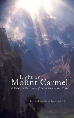 Light on Mount Carmel: A Guide to the Works of Saint John of the Cross - Ludovic De Besse - cover