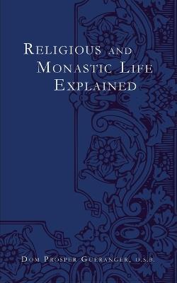Religious and Monastic Life Explained - Dom Prosper Gueranger - cover