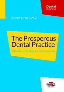 The prosperous dental practice. A guide to building financial success