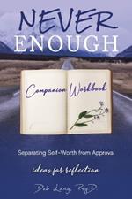Never Enough: Separating Self-Worth from Approval Companion Workbook