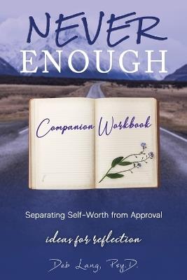 Never Enough: Separating Self-Worth from Approval Companion Workbook - Deb Lang - cover