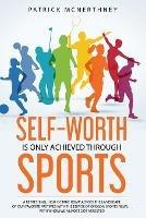 Self-Worth Is Only Achieved Through Sports - Patrick McNerthney - cover