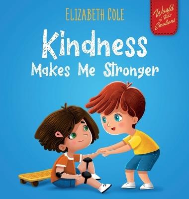 Kindness Made Me Stronger - Cole Elizabeth - cover