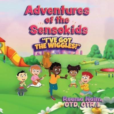 Adventures of The Sensokids: I've Got the Wiggles - Reema Naim - cover