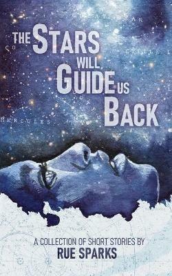 The Stars Will Guide Us Back - Rue Sparks - cover