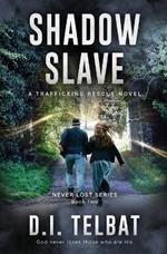 Shadow Slave: A Trafficking Rescue Novel